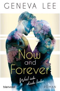 Now and Forever - Weil ich dich liebe: Roman (Girls in Love, Band 1)