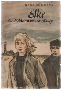 Elke, das Mädchen von der Hallig ein spannender Roman von der Nordseeküste und der Liebe von Karl Hermann