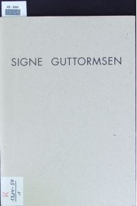 Signe Guttormsen.   - [traneudstilling Gentofte Kunstbibliotek Hellerup 7.3.-1.4.1995; Ribe Kunstmuseum 23.9.-12.11.1995].