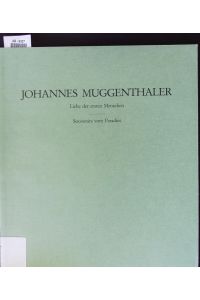 Johannes Muggenthaler: Liebe der ersten Menschen; Souvenirs vom Paradies.   - 9. März bis 14. April 1991, Badischer Kunstverein Karlsruhe.