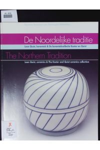 De Noordelijke traditie.   - Leen Quist, keramiek & De keramiekcollectie Koster en Quist = The Northern tradition.