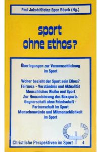 Sport ohne Ethos? : Überlegungen zur Vermenschlichung im Sport.   - (Nr. 89)