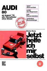Jetzt helfe ich mir selbst, Bd. 86, Audi 80 (Aug. '78 bis Aug. '86): Vierzylinder / ohne Katalysator / ohne Diesel