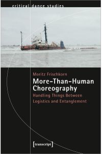 More-Than-Human Choreography  - Handling Things Between Logistics and Entanglement