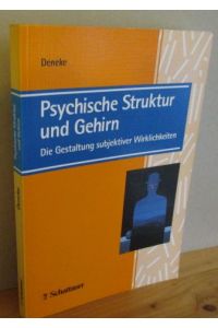 Psychische Struktur und Gehirn : die Gestaltung subjektiver Wirklichkeiten ; mit 4 Tabellen.