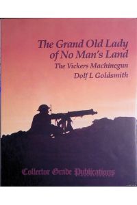 The Grand Old Lady of No Man's Land: The Vickers Machinegun