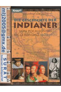 Die Geschichte der Indianer von Pocahontas bis Geronimo 1600-1900.