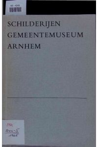 Schilderijen Gemeentemuseum Arnhem 1965.   - Eerste Supplement 1967 van de Catalogus