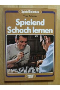 Spielend Schach lernen. ( Spiele- Bibliothek).   - Theo Schuster