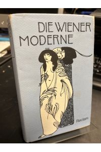 Die Wiener Moderne. Literatur, Kunst und Musik zwischen 1890 und 1910.