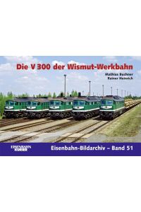 Die V 300 der Wismut-Werkbahn (Eisenbahn-Bildarchiv)