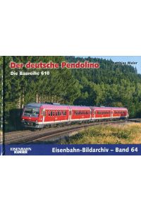 Der deutsche Pendolino: Die Baureihe 610 (Eisenbahn-Bildarchiv)