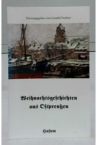 Weihnachtsgeschichten aus Ostpreussen.   - [hrsg. von Gundel Paulsen] / Husum-Taschenbuch.