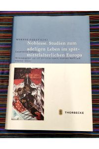 Nobles, Studien zum adeligen Leben im spätmittelalterlichen Europa. Gesammelte Aufsätze