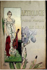 Anthologie des Poetes Francais du XIX. Siecle 1762 á 1817.