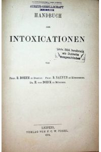 Handbuch der INTOXICATIONEN. (=Handbuch der Speciellen Pathologie und Terapie 15. Band).