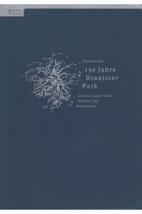 150 Jahre Branitzer Park. Kolloquium. Garten-Kunst-Werk, Wandel und Bewahrung.