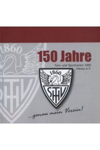 150 Jahre Turn- und Sportverein 1860 Hanau e. V.   - [Hrsg.: Turn- und Sportverein 1860 Hanau e.V.]