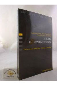 Religiöse Interessenvertretung : Kirchen in der Öffentlichkeit - Christen in der Politik.   - Gesellschaft - Ethik - Religion ; Bd. 4