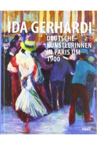 Ida Gerhardi : deutsche Künstlerinnen in Paris um 1900.   - [anlässlich der Ausstellung Ida Gerhardi - Deutsche Künstlerinnen in Paris um 1900, Städtische Galerie Lüdenscheid, 24. März bis 15. Juli 2012].