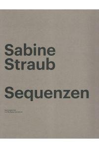 Sabine Straub - Sequenzen.   - Katalog 132 der DG erscheint zur Ausstellung Sabine Straub - Sequenzen in der Galerie der DG Deutsche Gesellschaft für  christliche Kunst 8. März bis 10 Mai 2013.
