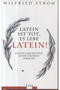 Latein ist tot, es lebe Latein! Kleine Geschichte einer grossen Sprache.