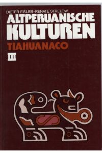 Altperuanische Kulturen. Band III. Tiahuanaco.   - Abt. Amerikanische Archäologie III. SMPK.