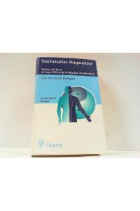 Taschenatlas Akupunktur. Tafeln und Texte zu Lage, Wirkung, Indikationen, Stichtechnik.