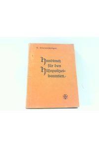Handbuch für den Hilfspolizeibeamten und für den Angehörigen der Polizeireserve.