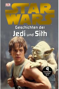 Star Warsâ„¢ Geschichten der Jedi und Sith: 4 Geschichten in einem Buch