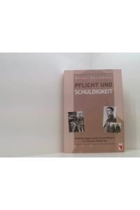 Pflicht und Schuldigkeit: Betrachtungen eines Frontoffiziers im Zweiten Weltkrieg  - Betrachtungen eines deutschen Frontoffiziers im Zweiten Weltkrieg
