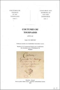 Coutumes de Tournai et du Tournaisis . Tome 2 - Costumen van Doornik en van het Doornikse. Deel 2