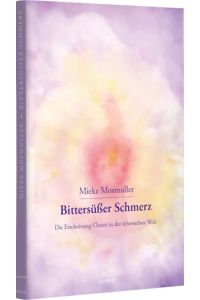 Bittersüßer Schmerz : die Erscheinung Christi in der ätherischen Welt.   - In Beziehung stehende Ressource: ISBN: 9783946699200