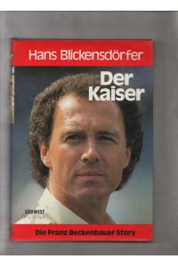 Der Kaiser : die Franz Beckenbauer Story.
