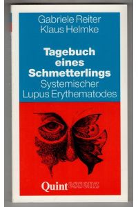 Tagebuch eines Schmetterlings : Systemischer Lupus Erythematodes. Hilfestellung für Patienten und Ärzte.