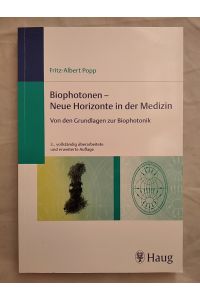 Biophotonen - Neue Horizonte in der Medizin: Von den Grundlagen zur Biophotonik.