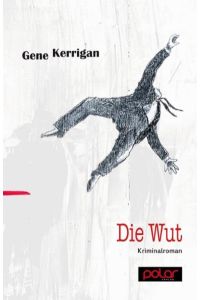 Die Wut: Kriminalroman. Ausgezeichnet mit dem Gold Dagger Award 2012