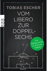Vom Libero zur Doppelsechs: Eine Taktikgeschichte des deutschen Fußballs