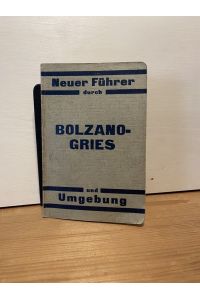 Neuer Führer durch Bolzano-Gries (Bozen-Gries) und Umgebung.
