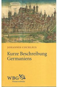 Kurze Beschreibung Germaniens = Brevis Germanie descriptio (1512).   - In der Übers. von Karl Langosch. Mit einer Einf. von Volker Reinhardt.