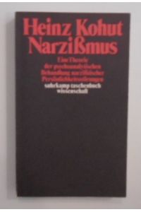 Narzißmus: Eine Theorie der psychoanalytischen Behandlung narzißtischer Persönlichkeitsstörungen (suhrkamp taschenbuch wissenschaft).