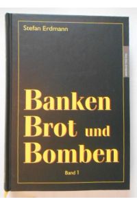 Banken, Brot und Bomben - Band 1: Die historischen Hintergründe.