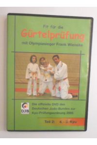 Fit für die Gürtelprüfung mit Olympiasieger Frank Wieneke Die offizielle DVD des Deutschen Judo-Bundes zur Kyu-Prüfungsordnung 2005 Teil 2 : 4. -3. Kyu [DVD].