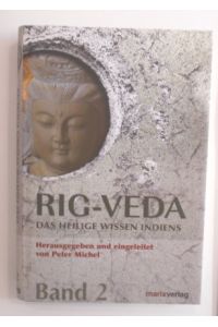 Rig-Veda: Das heilige Wissen Indiens - Band II: Neunter und zehnter Liederkreis.