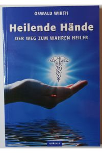 Heilende Hände - Der Weg zum wahren Heiler.