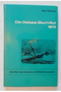 Die Ostsee- Sturmflut 1872 (Schriften des Dt. Schiffahrtsmuseums Bremerhaven - Band 2).