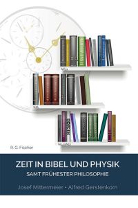 Zeit in Bibel und Physik - samt frühester Philosophie