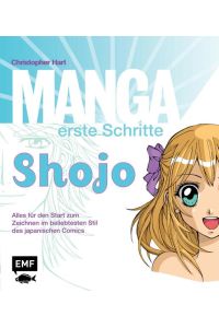 Manga erste Schritte Shojo: Alles für den Start zum Zeichnen im beliebtesten Stil des japanischen Comics