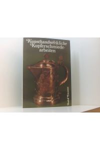 Kunsthandwerkliche Kupferschmiedearbeiten  - von Rudolf Einsiedel