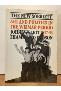 The New Sobriety 1917 - 1933. Art and Politics in the Weimar Period.